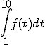 \int_1^{10} f(t) dt